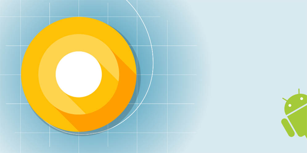 Android O Siap Meluncur untuk Dicoba Pengguna